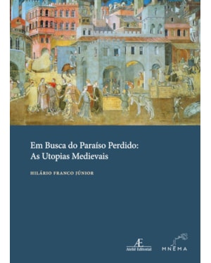 EM BUSCA DO PARAÍSO PERDIDO: AS UTOPIAS MEDIEVAIS