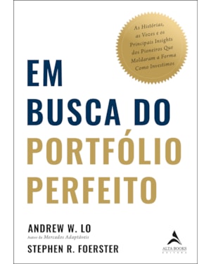 Em busca do portfólio perfeito: as histórias, as vozes e os principais insights dos pioneiros que moldaram a forma como investimos