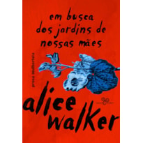 EM BUSCA DOS JARDINS DE NOSSAS MÃES: PROSA MULHERISTA