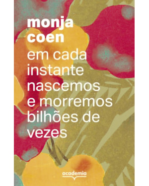 EM CADA INSTANTE NASCEMOS E MORREMOS BILHÕES DE VEZES