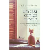 EM CASA COMIGO MESMO: GUIA PARA REEQUILIBRAR O CORPO E A ALMA