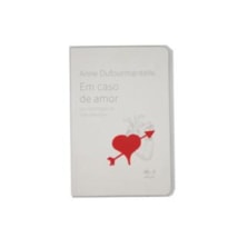 EM CASO DE AMOR: PSICOPATOLOGIA DA VIDA AMOROSA