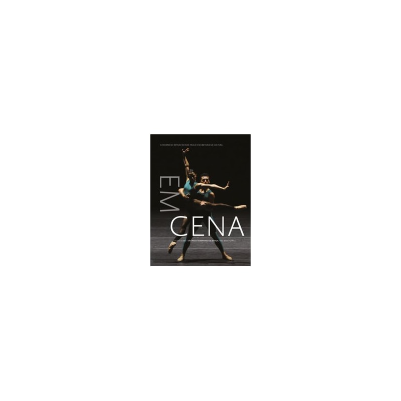 EM CENA: ENSAIOS SOBRE A SÃO PAULO COMPANHIA DE DANÇA