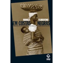 EM COSTAS NEGRAS: UMA HISTÓRIA DO TRÁFICO DE ESCRAVOS ENTRE A ÁFRICA E O RIO DE JANEIRO (SÉCULOS XVIII E XIX)