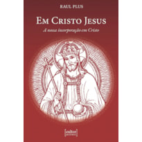 EM CRISTO JESUS - A NOSSA INCORPORAÇÃO EM CRISTO