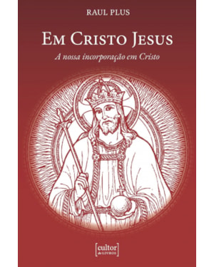 Em Cristo jesus - a nossa incorporação em Cristo