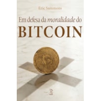 EM DEFESA DA MORALIDADE DO BITCOIN