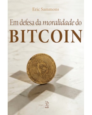 EM DEFESA DA MORALIDADE DO BITCOIN