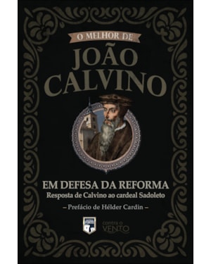 Em defesa da reforma: resposta de Calvino ao cardeal Sadoleto