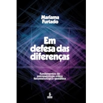 EM DEFESA DAS DIFERENÇAS: FUNDAMENTOS DA PSICOPATOLOGIA CRÍTICA FENOMENOLÓGICO-GESTÁLTICA