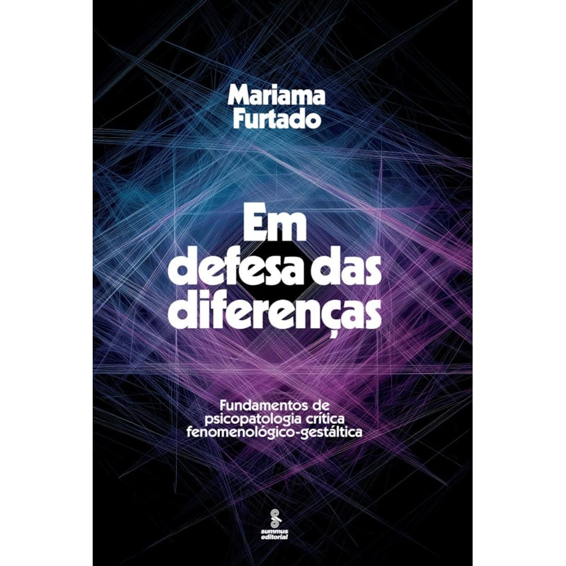 EM DEFESA DAS DIFERENÇAS: FUNDAMENTOS DA PSICOPATOLOGIA CRÍTICA FENOMENOLÓGICO-GESTÁLTICA