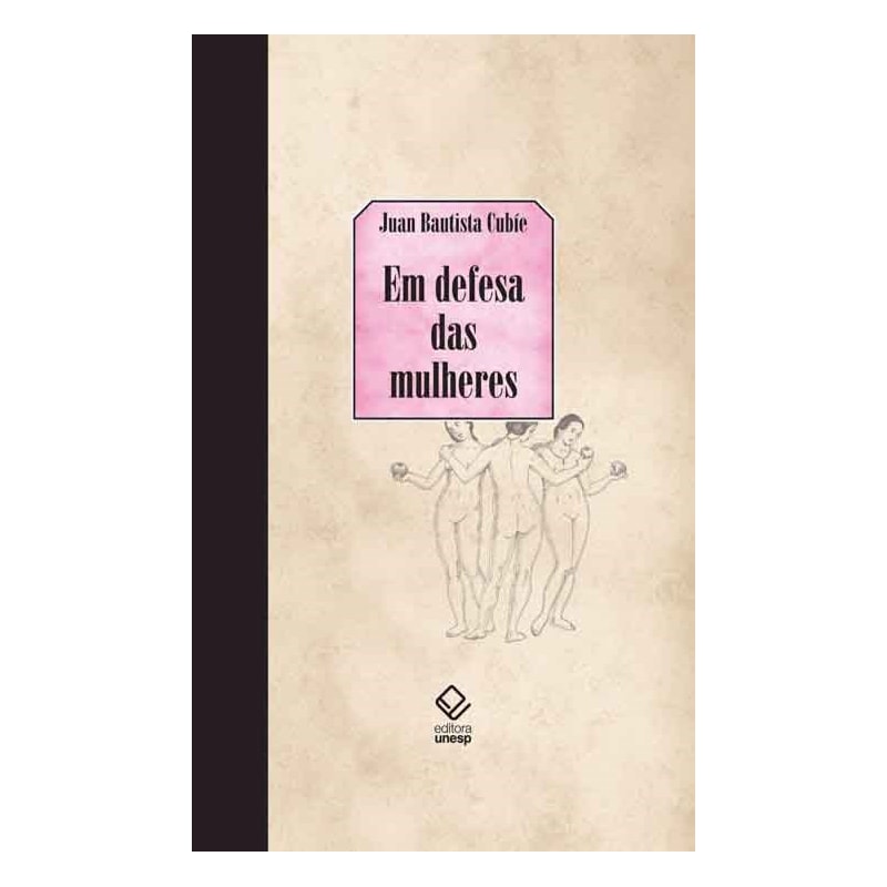 EM DEFESA DAS MULHERES: DAS CALÚNIAS DOS HOMENS: COM UM CATÁLOGO DAS ESPANHOLAS QUE MAIS SE DESTACARAM NAS CIÊNCIAS E NAS ARMAS