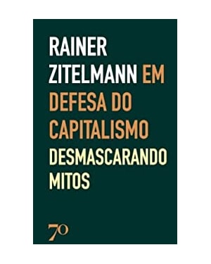 Em defesa do capitalismo: desmascarando os mitos