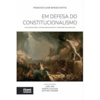 EM DEFESA DO CONSTITUCIONALISMO: CRISE DEMOCRÁTICA, ANTICONSTITUCIONALISMO E LIBERDADE DE EXPRESSÃO