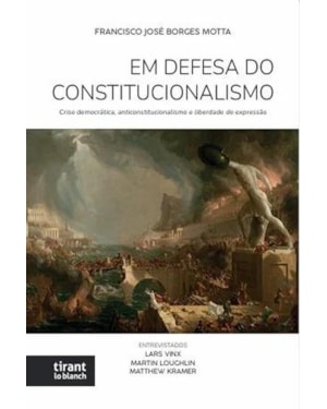 EM DEFESA DO CONSTITUCIONALISMO: CRISE DEMOCRÁTICA, ANTICONSTITUCIONALISMO E LIBERDADE DE EXPRESSÃO