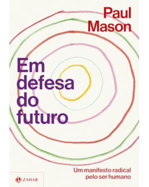 EM DEFESA DO FUTURO: UM MANIFESTO RADICAL PELO SER HUMANO