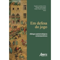 EM DEFESA DO JOGO: DIÁLOGOS EPISTEMOLÓGICOS CONTEMPORÂNEOS