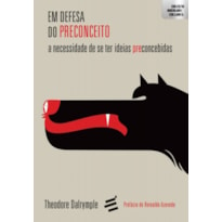 EM DEFESA DO PRECONCEITO - A NECESSIDADE DE SE TER IDEIAS PRECONCEBIDAS