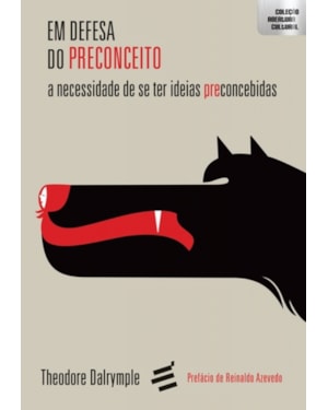EM DEFESA DO PRECONCEITO - A NECESSIDADE DE SE TER IDEIAS PRECONCEBIDAS