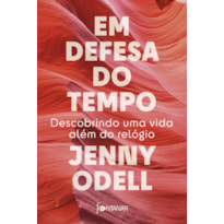 EM DEFESA DO TEMPO: DESCOBRINDO UMA VIDA ALÉM DO RELÓGIO