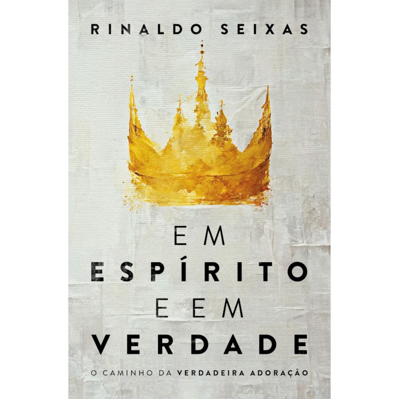 EM ESPÍRITO E EM VERDADE: O CAMINHO DA VERDADEIRA ADORAÇÃO