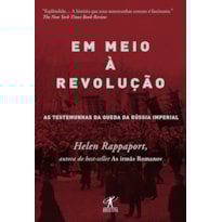 EM MEIO À REVOLUÇÃO: AS TESTEMUNHAS DA QUEDA DA RÚSSIA IMPERIAL