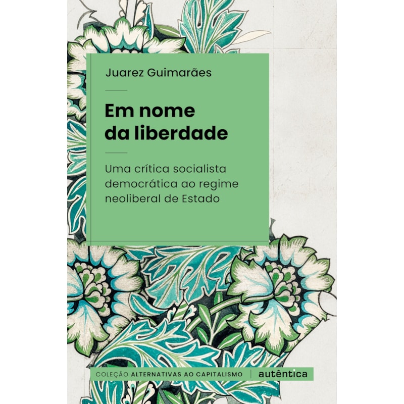 EM NOME DA LIBERDADE: UMA CRÍTICA SOCIALISTA DEMOCRÁTICA AO REGIME NEOLIBERAL DE ESTADO