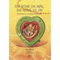 EM NOME DA MÃE, EM NOME DO PAI: POEMAS E CONTOS INFANTIS