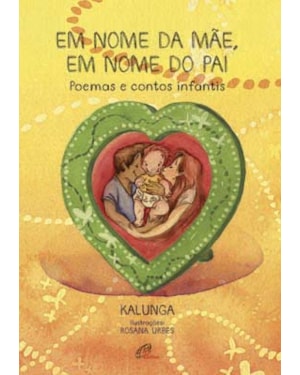 EM NOME DA MÃE, EM NOME DO PAI: POEMAS E CONTOS INFANTIS
