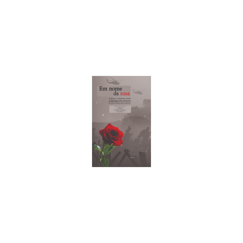 Em nome da rosa: Ensaios literários sobre A Rosa do Povo, de Carlos Drummond de Andrade