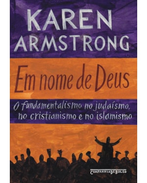 EM NOME DE DEUS: O FUNDAMENTALISMO NO JUDAÍSMO, NO CRISTIANISMO E NO ISLAMISMO