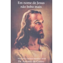 EM NOME DE JESUS NAO BEBO MAIS