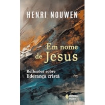 EM NOME DE JESUS: REFLEXÕES SOBRE LIDERANÇA CRISTÃ