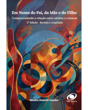 Em nome do pai, da mãe e do filho: Compreendendo a relação entre adultos e crianças
