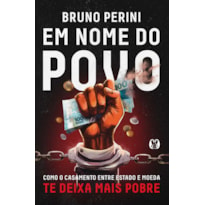 Em nome do povo: como o casamento entre Estado e moeda te deixa mais pobre