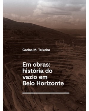 EM OBRAS: HISTÓRIA DO VAZIO EM BELO HORIZONTE