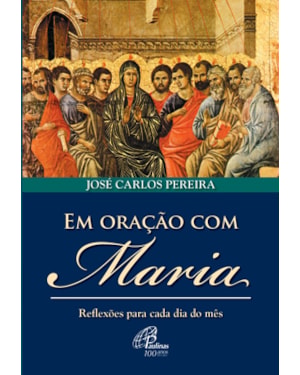 Em oração com maria: reflexões para cada dia do mês
