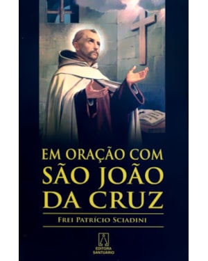 EM ORACAO COM SAO JOAO DA CRUZ