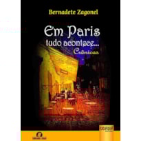 EM PARIS TUDO ACONTECE - CRÔNICAS