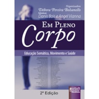 EM PLENO CORPO - EDUCAÇÃO SOMÁTICA, MOVIMENTO E SAÚDE