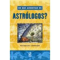 EM QUE ACREDITAM OS ASTRÓLOGOS?