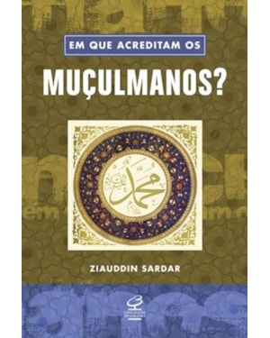 EM QUE ACREDITAM OS MUÇULMANOS?