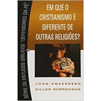 EM QUE O CRISTIANISMO É DIFERENTE DE OUTRAS RELIGIÕES?
