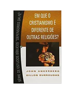 EM QUE O CRISTIANISMO É DIFERENTE DE OUTRAS RELIGIÕES?
