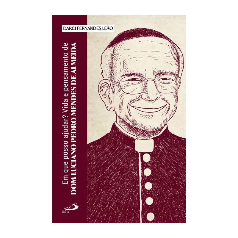 Em que posso ajudar?: vida e pensamento de Dom Luciano Pedro Mendes de Almeida
