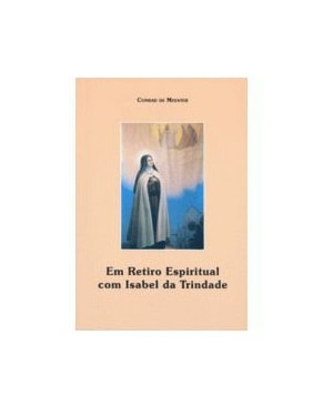 EM RETIRO ESPIRITUAL COM ISABEL DA TRINDADE