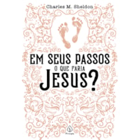 EM SEUS PASSOS O QUE FARIA JESUS?