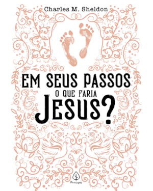 EM SEUS PASSOS O QUE FARIA JESUS?