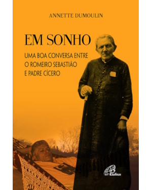 Em sonho: uma boa conversa entre o romeiro Sebastião e padre Cícero