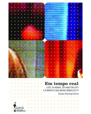 Em tempo real: Lost, 24 horas, Sex and the city e o impacto das novas séries de TV